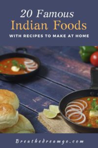 20 Famous Indian foods with recipes you can make at home - Breathedreamgo
